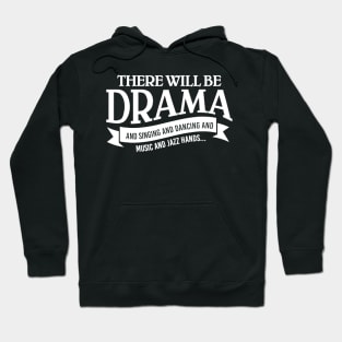 Broadway Actor There Will Be Drama Theater Teacher Design Hoodie